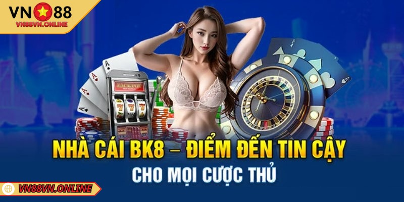 BK8 có gì đặc sắc?