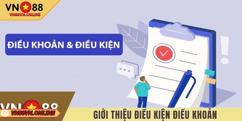 Tổng quan về điều khoản & điều kiện VN88