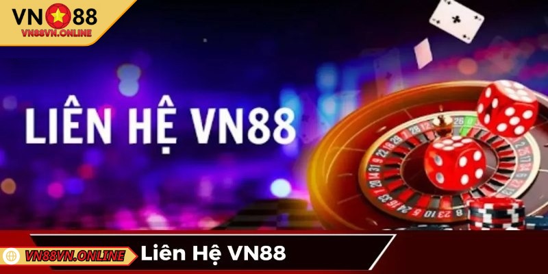 Việc liên hệ VN88 quan trọng ra sao?